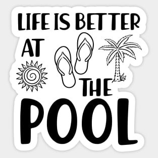 Vacation - Life is better at the pool Sticker